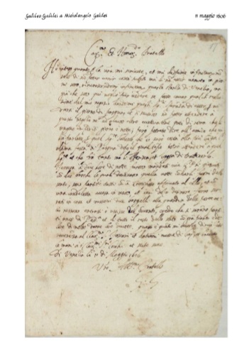 Car.mo et Honor.do Fratello, Ho inteso quanto per la vostra mi scrivete, et mi dispiace infinitamente non solo di non poter venir cost� subito, ma di non esser venuto 10 giorni sono,