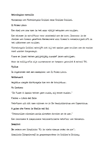 Astrologica nonnulla Horoscoop van Michelangelo Galilei door Galileo Galilei. Il Primo Libro Een doel van ons boek is het voor altijd behouden van krullen. Een streven is schriftuur naar voorbeeld van de bron. Daarvoor is de italiek van Cresci geoefend. Kenmerkend voor Cresci’s kanselarijschrift is het uitbannen van krullen.  Michelangelo Galilei schrijft dat bij het spelen geen krullen aan de muziek moet worden toegevoegd.  Foske en Joost hebben gelijktijdig cursief leren schrijven.  Voor de kalligrafie zijn zwanenveren en tempera gebruikt & schaal 7:1. Mylius Is ingebonden met een exemplaar van Il Primo Libro. Rettenwert Aegidius voegde dichtregels toe aan de tabulatuur. Ma Cantano “De Muzen & Appolo hebben geen ruzie, zij maken muziek.” Ficino - Libro del Sole Metaforen uit dit boek klinken na in De Revolutionibus van Copernicus. A guisa che fanno le Stelle nel Sol “Intervallen cirkelen zoals planeten draaien om de zon.” Een laconieke & loepzuivere heliocentrische metafoor van Vincenzo. Semplici De vaders van Simplicio: “Er is niets nieuws onder de zon”. Simplicio (Simpelmans) is gesprekspartner in Galileo’s Dialoog.